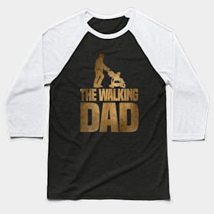 Father's day The walking Dad Baseball T-Shirt